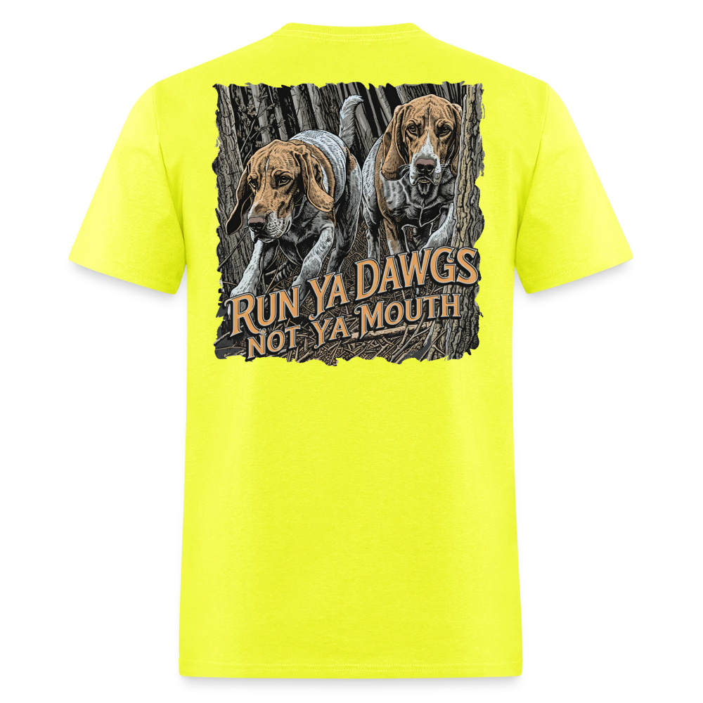 Run Ya Dawgs Not Ya Mouth - safety green