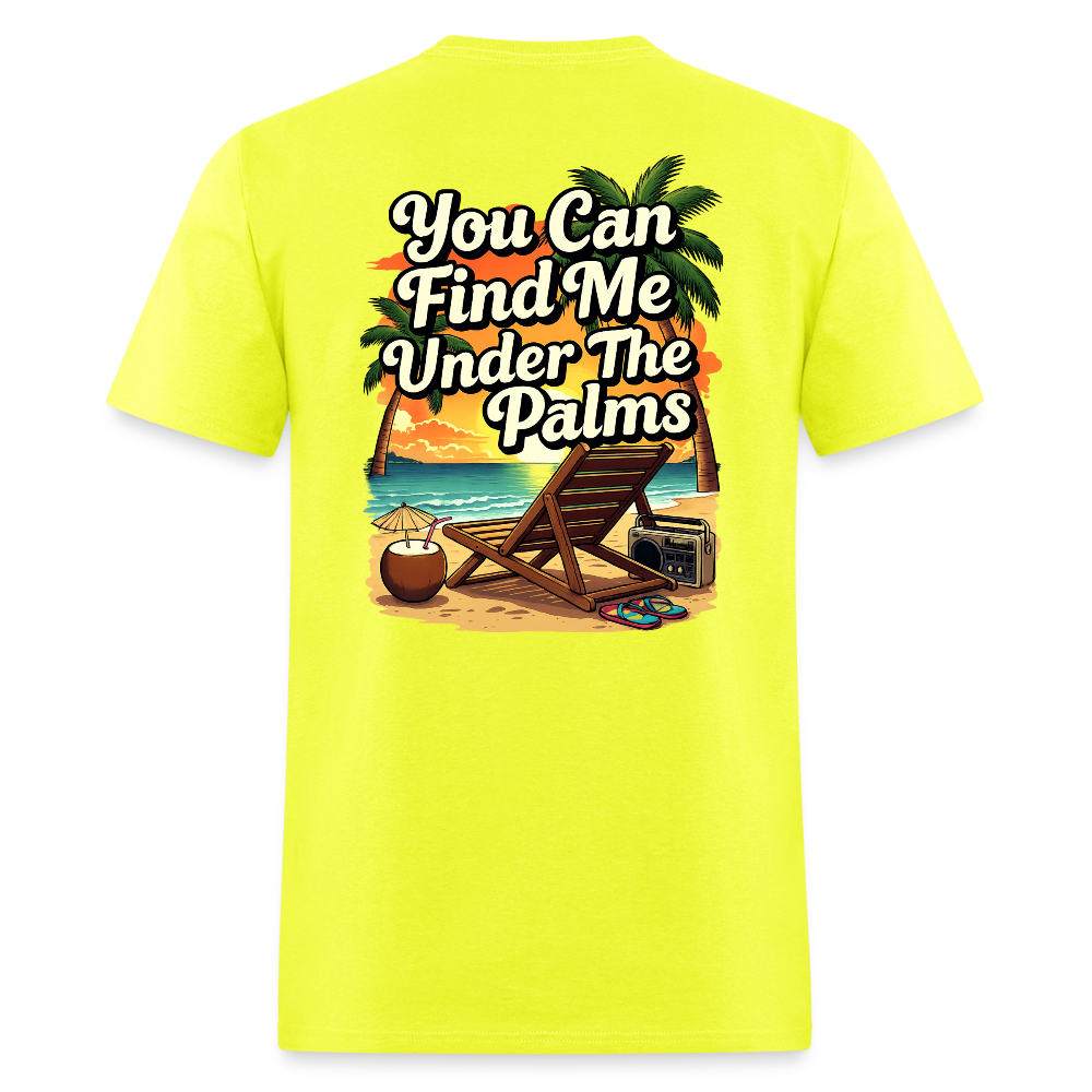 You Can Find Me Under The Palms - safety green