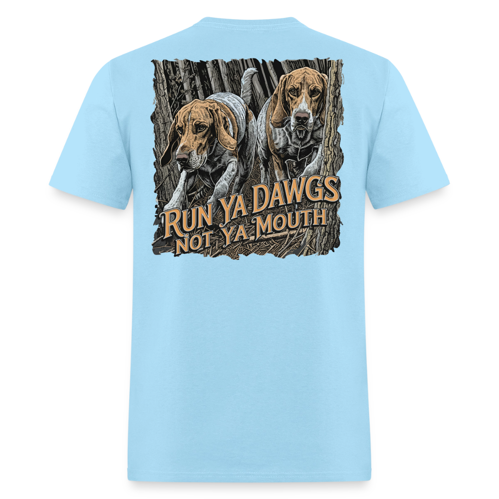 Run Ya Dawgs Not Ya Mouth - powder blue